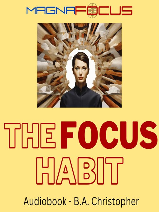 Title details for The Focus Habit by B.A. Christopher - Available